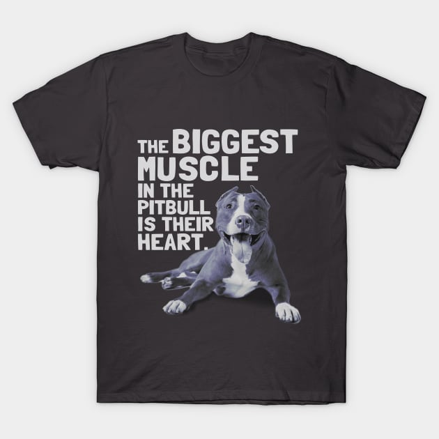 The Biggest Muscle In The Pit Bull Is Their Heart T-Shirt T-Shirt by geekandgamerstore